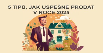 5 tipů, jak úspěšně prodat nemovitost v roce 2025